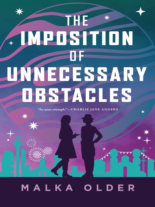 Title details for The Imposition of Unnecessary Obstacles by Malka Older - Available